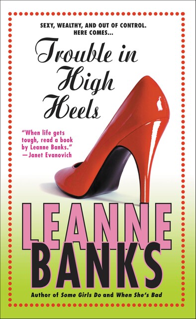 Trouble in High Heels, Leanne Banks