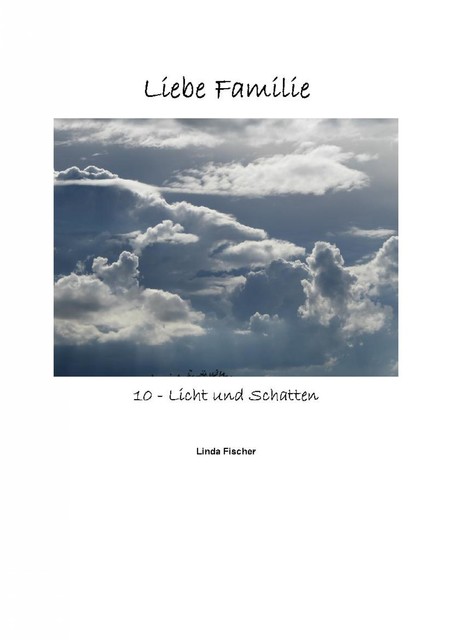 Liebe Familie 10 – Licht und Schatten, Linda Fischer