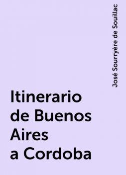 Itinerario de Buenos Aires a Cordoba, José Sourryère de Souillac