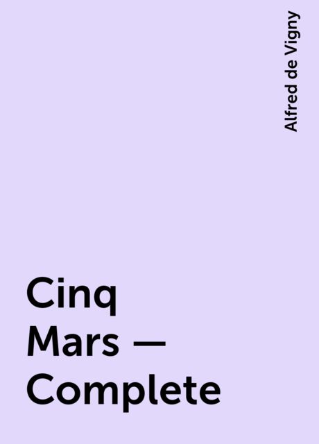 Cinq Mars — Complete, Alfred de Vigny