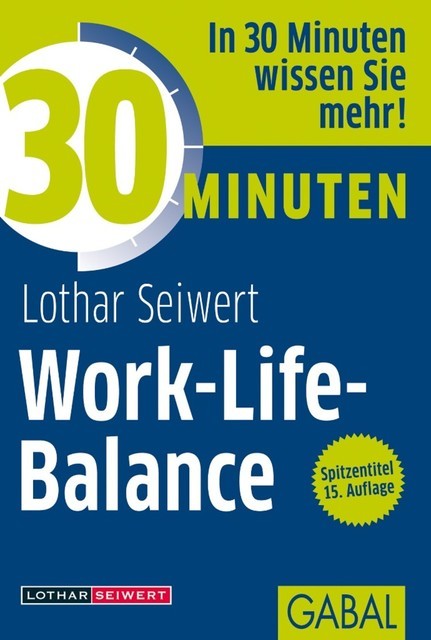 30 Minuten Work-Life-Balance, Lothar Seiwert