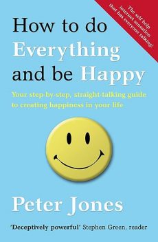 How to Do Everything and Be Happy, Peter Jones