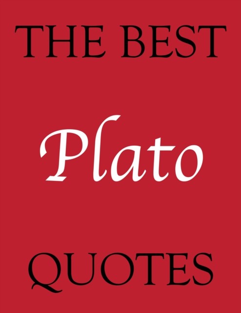 The Best Plato Quotes, James Alexander