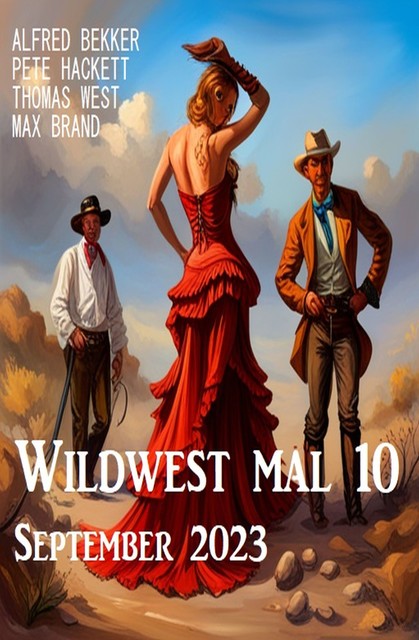 Wildwest mal 10 September 2023, Alfred Bekker, Pete Hackett, Thomas West, Max Brand