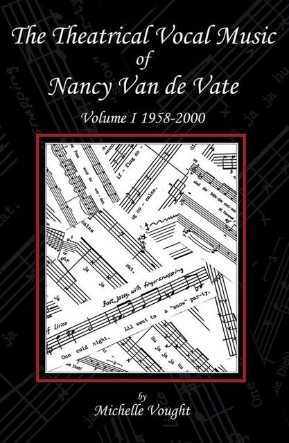 The Theatrical Vocal Music of Nancy Van De Vate: Volume I 1958–2000, Michelle Vought