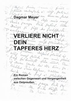 Verliere nicht dein tapferes Herz, Dagmar Meyer