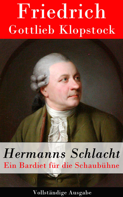 Hermanns Schlacht - Vollständige Ausgabe, Friedrich Gottlieb Klopstock