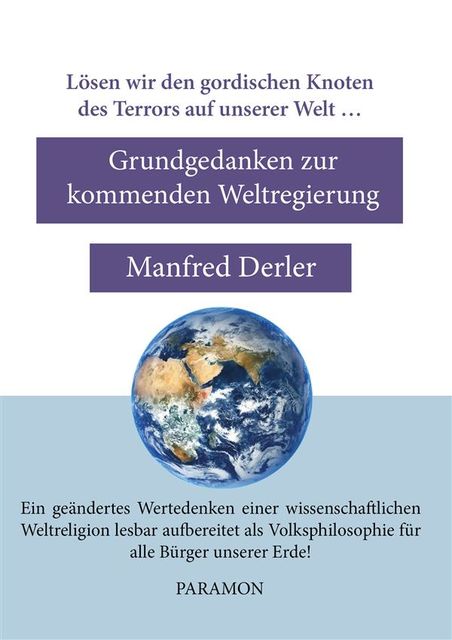 Grundgedanken zur kommenden Weltregierung, Manfred Derler