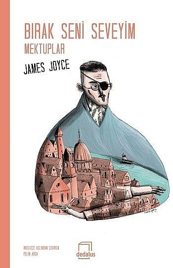 Bırak Seni Seveyim – Mektuplar, James Joyce