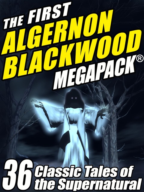 The First Algernon Blackwood Megapack, Algernon Blackwood