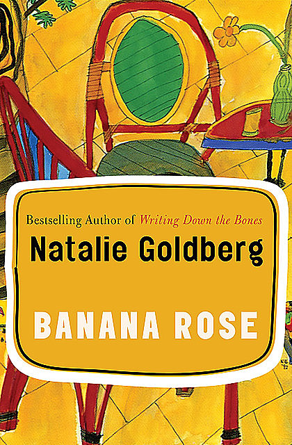 Banana Rose, Natalie Goldberg