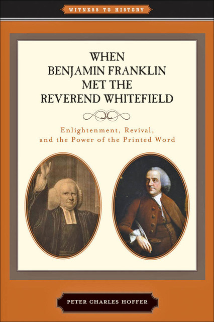 When Benjamin Franklin Met the Reverend Whitefield, Peter Charles Hoffer