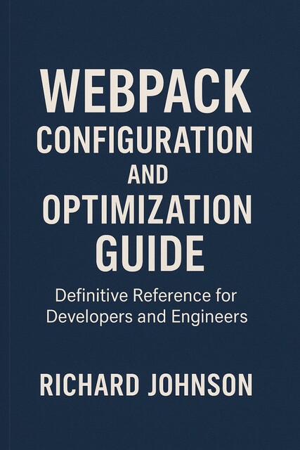 Webpack Configuration and Optimization Guide, Richard Johnson
