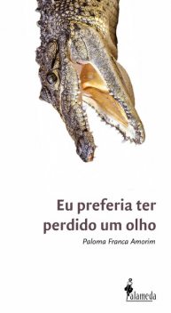 Eu preferia ter perdido um olho, Paloma Franca Amorim