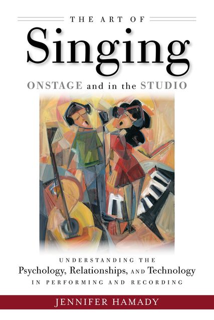 The Art of Singing on Stage and in the Studio, Jennifer Hamady