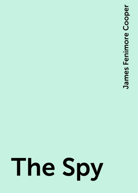 The Spy, James Fenimore Cooper