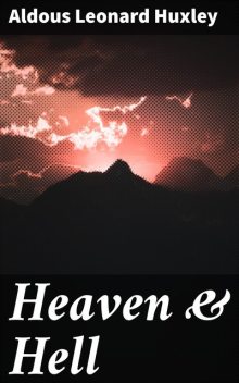 Heaven & Hell, Aldous Huxley