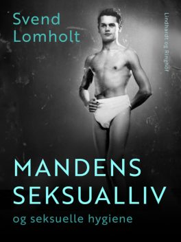 Mandens seksualliv og seksuelle hygiene, Svend Lomholt