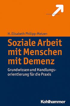 Soziale Arbeit mit Menschen mit Demenz, H. Elisabeth Philipp-Metzen