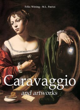 Caravaggio and artworks, M.L. Patrizi, Felix Witting