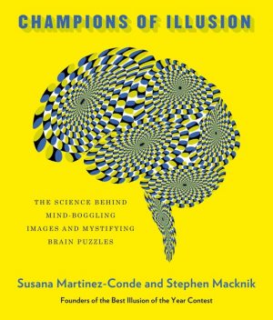 Champions of Illusion, Stephen Macknik, Susana Martinez-Conde