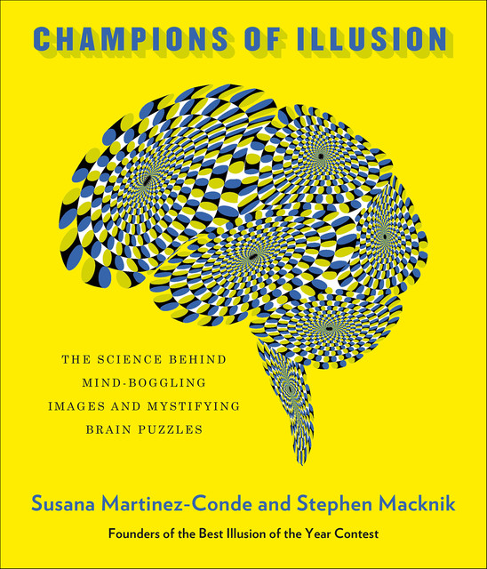 Champions of Illusion, Stephen Macknik, Susana Martinez-Conde