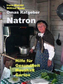 Omas Ratgeber Natron, Wilfried Bauer