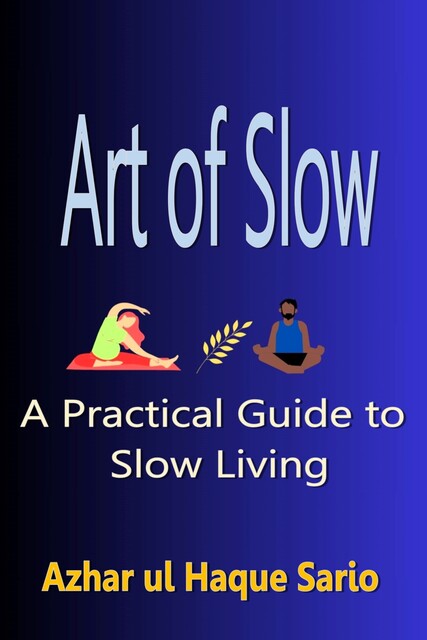 Art of Slow, Azhar ul Haque Sario