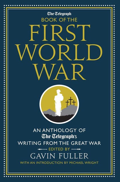 The Telegraph Book of the First World War, Michael Wright