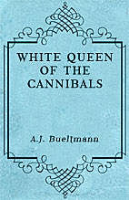 White Queen of the Cannibals: the Story of Mary Slessor, A.J.Bueltmann