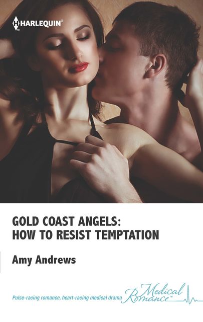 Gold Coast Angels: How to Resist Temptation, Amy Andrews