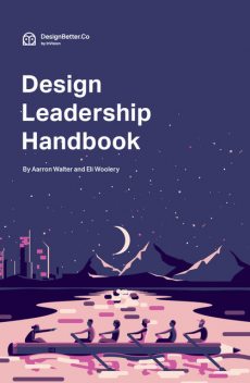 Design Leadership Handbook, Aarron Walter, Eli Woolery