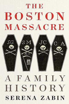 The Boston Massacre, Serena Zabin