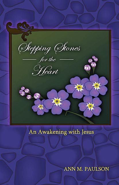 Stepping Stones for the Heart, Ann Paulson