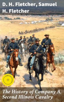 The History of Company A, Second Illinois Cavalry, Samuel H.Fletcher, D.H. Fletcher