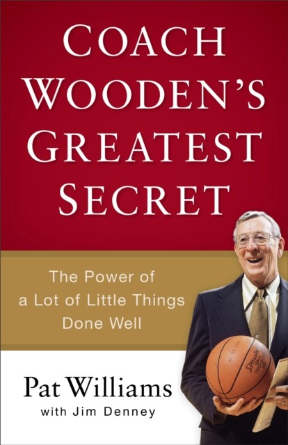 Coach Wooden's Greatest Secret, Pat Williams