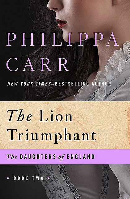 The Lion Triumphant, Philippa Carr