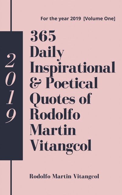 365 Daily Inspirational & Poetical Quotes of Rodolfo Martin Vitangcol, Rodolfo Martin Vitangcol