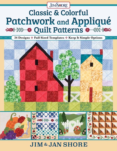 Classic & Colorful Patchwork and Appliqué Quilt Patterns, Jan Shore, Jim Shore