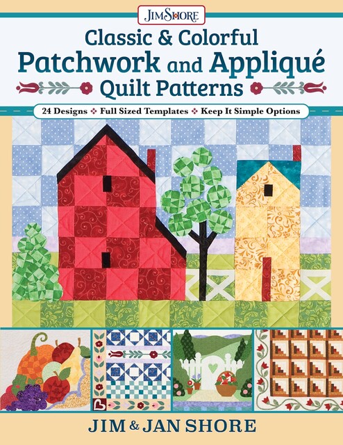 Classic & Colorful Patchwork and Appliqué Quilt Patterns, Jan Shore, Jim Shore
