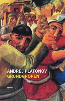 Grundgropen, Andrej Platonov