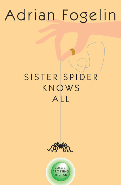 Sister Spider Knows All, Adrian Fogelin