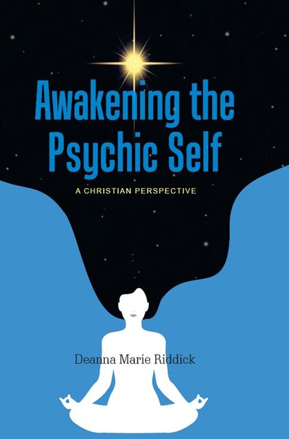 Awakening the Psychic Self, Deanna Marie Riddick