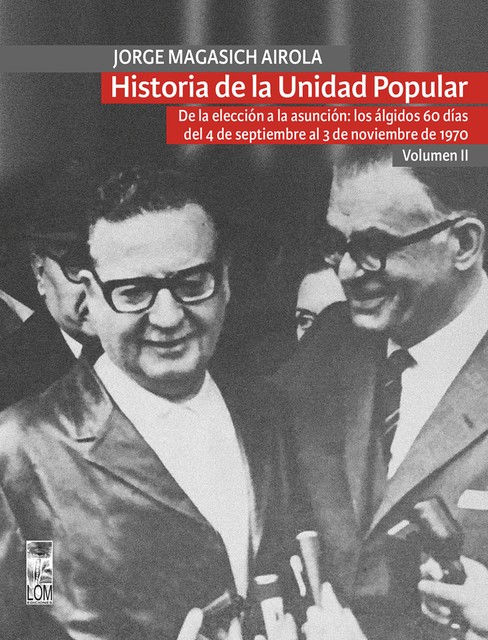 Historia de la Unidad Popular – Volumen II, Jorge Magasich Airola