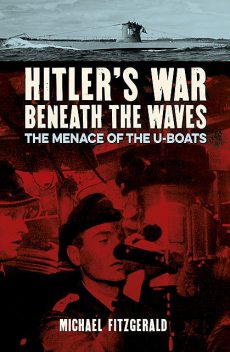 Hitler's War Beneath the Waves, Michael FitzGerald
