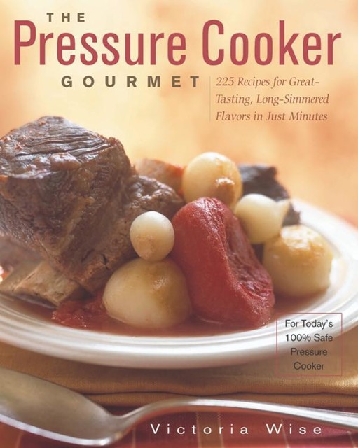 The Pressure Cooker Gourmet, Victoria Wise