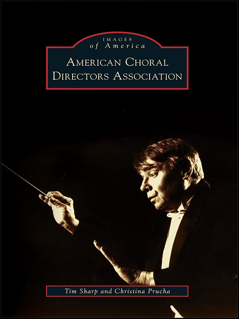 American Choral Directors Association, Tim Sharp, Christina Prucha