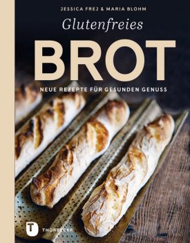 Glutenfreies Brot, Jessica Frej, Maria Blohm