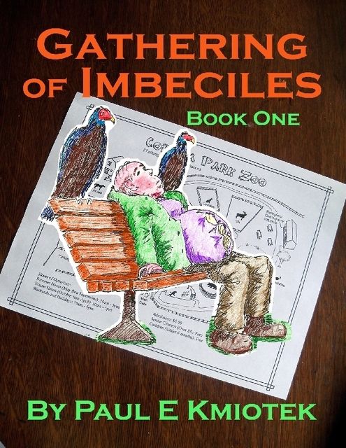 Gathering of Imbeciles: Book One, Paul E Kmiotek