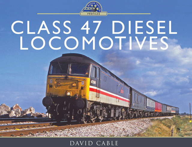 Class 47 Diesel Locomotives, David Cable